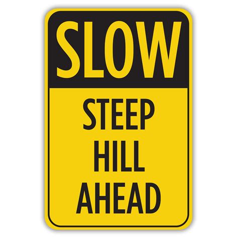 Slow Steep Hill Ahead American Sign Company