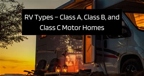 Rv Types Describing Class A Class B And Class C Motor Homes Superiory