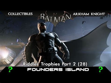 The ending delivers plenty of closure for the characters and city, but oddly isn't followed up by the typical credits sequences. Batman Arkham Knight - Founders' Island - All Riddler Trophy Locations
