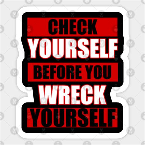 Check Yourself Before You Wreck Yourself Hiphop Sticker Teepublic