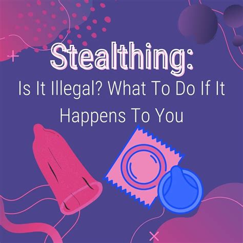 Stealthing Is It Illegal What To Do If It Happens To You Sexual Health Alliance
