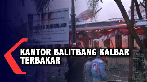 Kebakaran Hanguskan Kantor Balitbang Kalbar Api Nyaris Merembet Ke