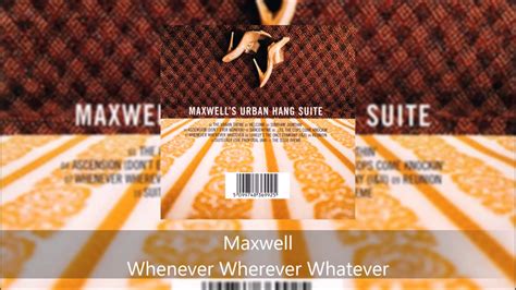 Whenever Wherever Whatever Maxwell YouTube