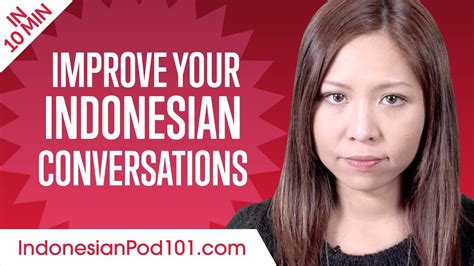 Learn Indonesian In 10 Minutes Improve Your Indonesian Conversation