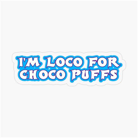 Im Loco For Choco Puffs Sticker Cool Stickers Allianz Logo Logo
