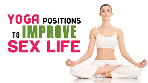 Yoga Positions For Improved Sex Life Youtube