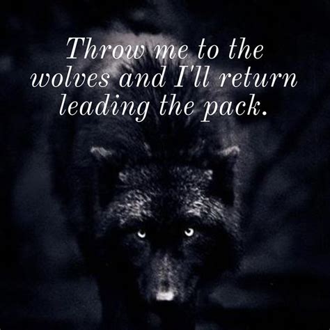 Throw Me To The Wolves🐺 Life Quotes Inspirational Quotes