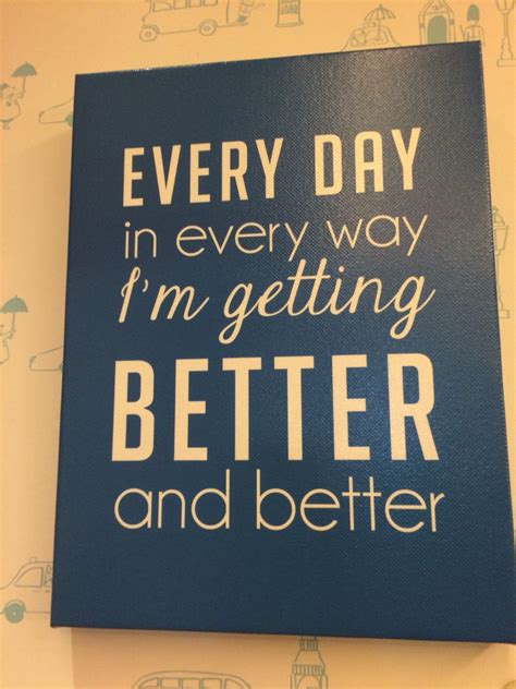 Everyday In Every Way Im Getting Better Dan Better Life Quotes Best