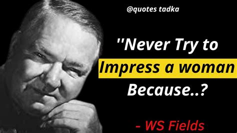 Wc Fields Quotes Which Are Better Known In Youth To Not To Regret In