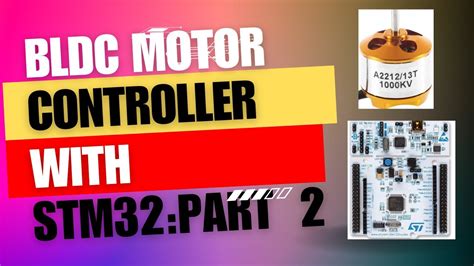 Building A Bldc Motor Controller Using Stm32 Stm32 Bldc Motor Control