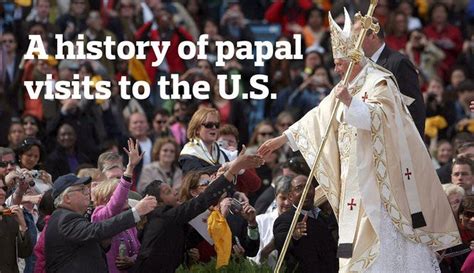 A History Of Papal Visits To The Us