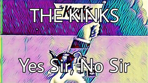 The Kinks Yes Sir No Sir Lyric Video Youtube