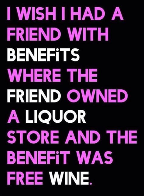 Friends With Benefits L281015 Wine Quotes Wine Jokes Wine Quotes Funny