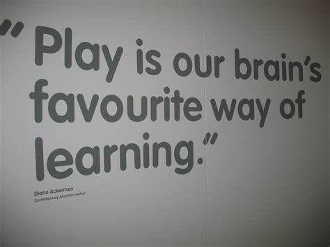 Play Is Our Brains Favorite Way Of Learning Learning Quotes Play