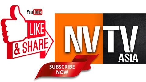 Nvtv Asia Keep Yourself Updated Like And Subscribe Our Channel On