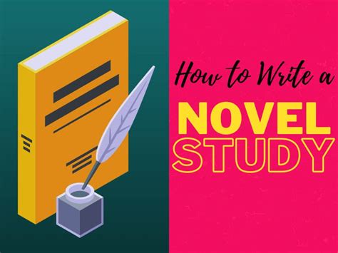 A Complete Guide To Writing A Novel Study For Students And Teachers
