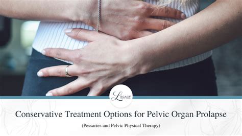 Conservative Treatment Options For Pelvic Organ Prolapse Pessaries And