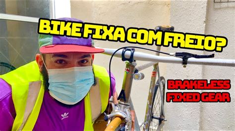 Fixed Gear Coloquei Um Freio Na Minha Bikefixa Vale A Pena Youtube