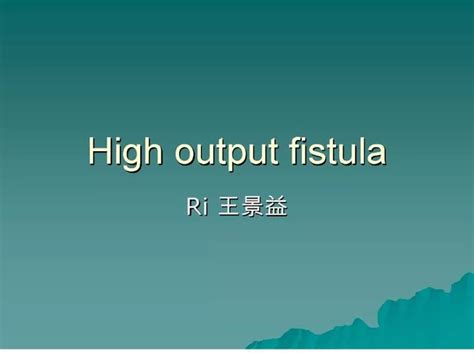 Ppt High Output Fistula Powerpoint Presentation Free Download Id