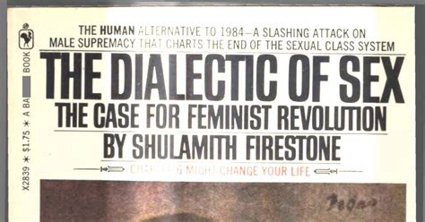 Shulamith Firestone The Dialectic Of Sex The Case For Feminist