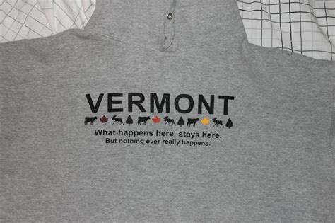 Vermont What Happens Here Stays Here But Nothing Ever Really Happens