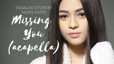 Hazel Faith Tagalog Cover Missing You By 2ne1 Acapella Version Youtube