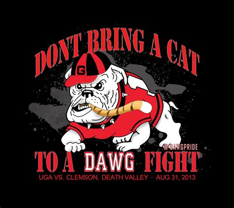 Dont Bring A Cat To A Dawg Fight Made For The Uga V Clemson Game