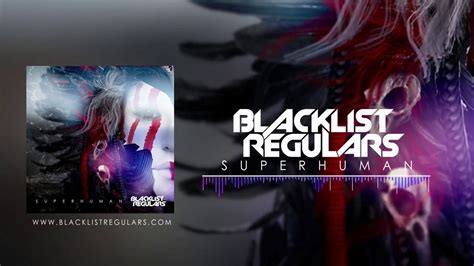 Blacklist Regulars Superhuman Official Audio Youtube