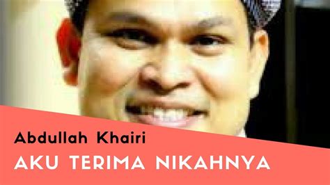 Ustaz syamsul debat dan ustaz abdullah khairi mp3 & mp4. Ustaz Abdullah Khairi l "Aku Terima Nikahnya" - YouTube