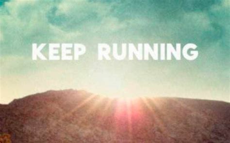 Top 3 Keep Running Quotes And Sayings