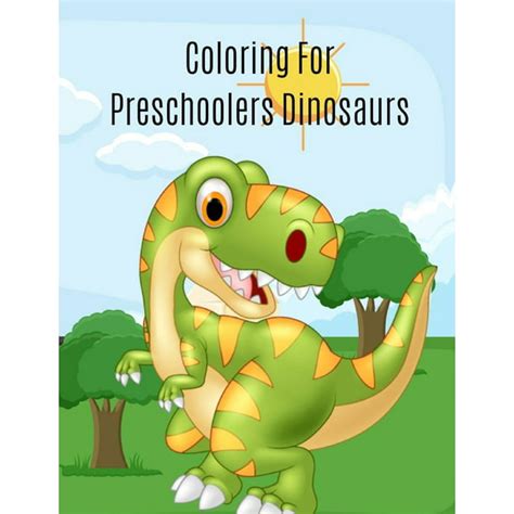 Coloring For Preschoolers Dinosaurs The Dinosaurs Coloring Book