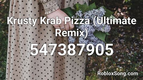 Krusty Krab Pizza Ultimate Remix Roblox Id Roblox Music Codes
