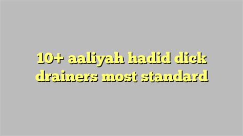 10 aaliyah hadid dick drainers most standard công lý and pháp luật