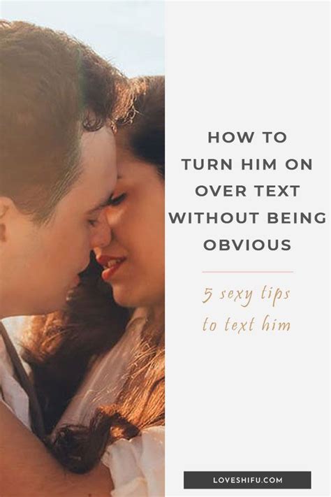How To Turn Him On Over Text Without Being Obvious 5 Tips To Text Him