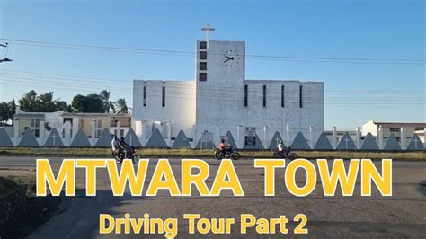 Mtwara Town Driving Tour Part 2 Youtube