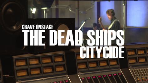 Craveonstage The Dead Ships Perform Citycide Live Youtube
