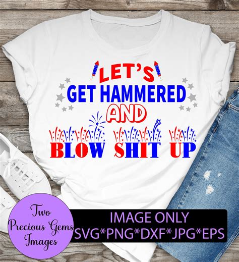 Lets Get Hammered And Blow Shit Up 4th Of July Funny Etsy