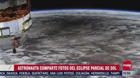Así Se Vio El Eclipse Parcial De Sol Desde El Espacio Noticieros Televisa