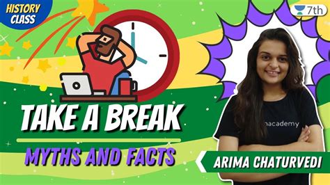 Take A Break Myths And Facts Unacademy Class 7 Arima Chaturvedi