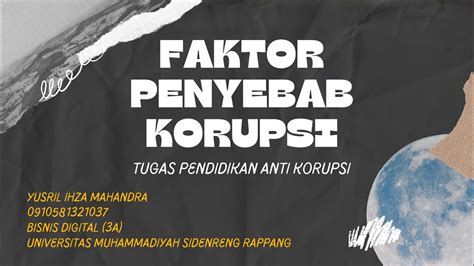 Tugas P A K Materi Faktor Penyebab Korupsi Youtube