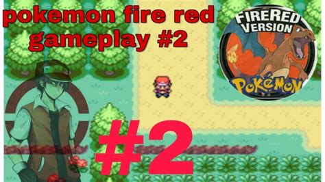 Pokemon Fire Red Gameplay 2 I Got Pokedex And Pokeballs Youtube
