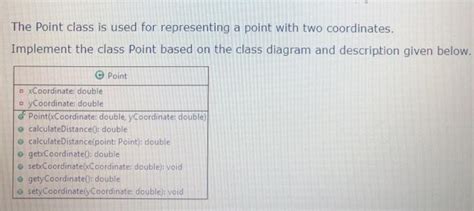 Solved The Point Class Is Used For Representing A Point With