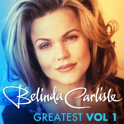 Greatest Vol 1 Belinda Carlisle By Belinda Carlisle On Amazon Music Unlimited