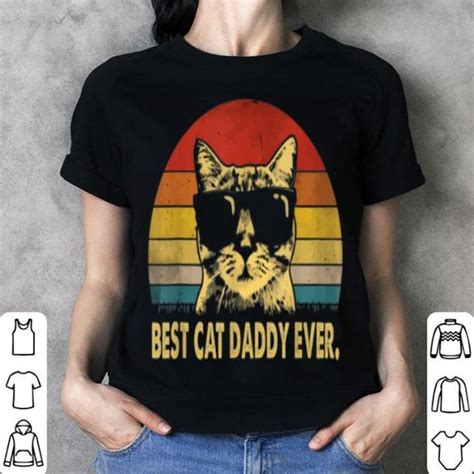 Best Cat Daddy Ever Vintage Fathers Day Tee Shirt Hoodie Sweater Longsleeve T Shirt