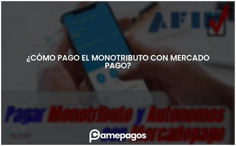 ¿cómo Pago El Monotributo Con Mercado Pago Actualizado 2024