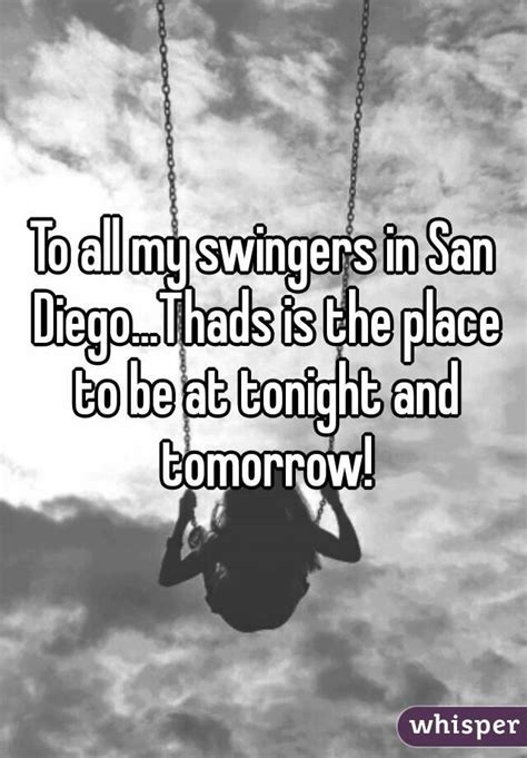 To All My Swingers In San Diegothads Is The Place To Be At Tonight