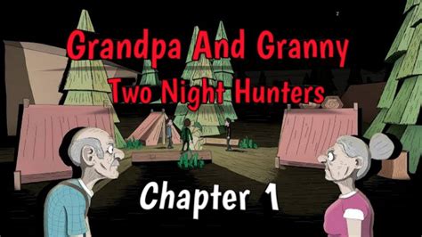 Grandpa And Granny Two Night Hunters Chapter 1 Full Gameplay Youtube