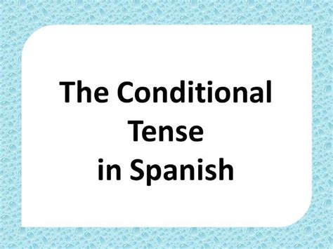 El Condicional The Conditional Tense In Spanish Teaching Resources