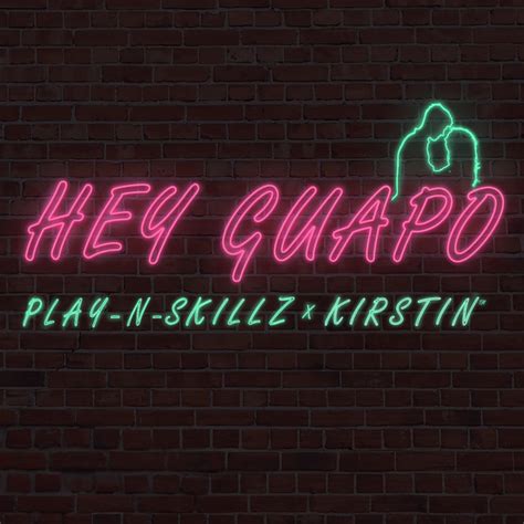 Hey Guapo Song By Play N Skillz Kirstin Spotify