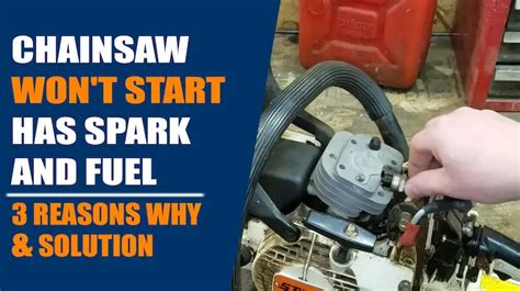 Chainsaw Wont Start Has Spark And Fuel3 Tested Ways To Fix